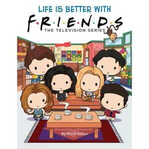 Life Is Better with Friends (Official Friends Picture Book) -- Micol Ostow